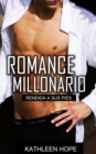 Romance Millonario: Rendida a sus pies - eBook
