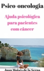 PSICO-ONCOLOGIA - Ajuda psicologica para pacientes com cancer - eBook