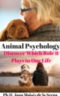 Animal Psychology - Discover Which Role it Plays in Our Life - eBook