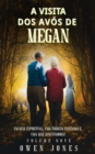 A Visita dos Avos de Megan : Um Guia Espiritual, Uma Tigresa Fantasma e Uma Mae Assustadora! - eBook