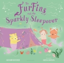 The FurFins and the Sparkly Sleepover - eBook