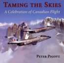 Taming the Skies : A Celebration of Canadian Flight - Book