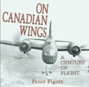 On Canadian Wings : A Century of Flight - Book