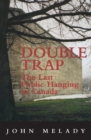 Double Trap : The Last Public Hanging in Canada - Book