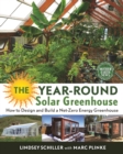 The Year-Round Solar Greenhouse : How to Design and Build a Net-Zero Energy Greenhouse - eBook