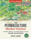 The Permaculture Market Garden : A visual guide to a profitable whole-systems farm business - eBook