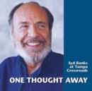 One Thought Away : Syd Banks at Tampa Crossroads - Book