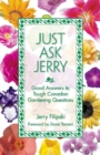 Just Ask Jerry : Good Answers to Tough Canadian Gardening Questions - Book