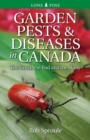 Garden Pests & Diseases in Canada : The Good, the Bad and the Slimy - Book