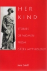Her Kind : Stories of Women from Greek Mythology - Book