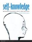 Self-Knowledge : Beginning Philosophy Right Here And Now - Book