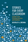 Stories for Every Classroom : Canadian Fiction Portraying Characters with Disabilities - Book