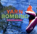 Yarn Bombing : The Art of Crochet and Knit Graffiti - Book