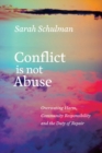 Conflict Is Not Abuse : Overstating Harm, Community Responsibility and the Duty of Repair - Book