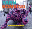 Yarn Bombing : The Art of Crochet and Knit Graffiti: Tenth Anniversary Edition - Book