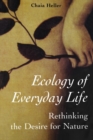 Ecology of Everday Life : Rethinking the Desire for Nature - Book