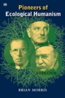 Pioneers Of Ecological Humanism - Book