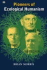 Pioneers Of Ecological Humanism - Book