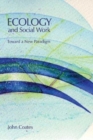 Ecology and Social Work : Toward a New Paradigm - Book