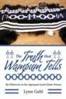 The Truth that Wampum Tells : My Debwewin on the Algonquin Land Claims Process - Book
