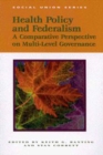 Health Policy and Federalism : A Comparative Perspective - Book