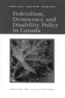 Federalism, Democracy and Disability Policy in Canada - Book