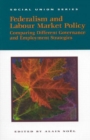 Federalism and Labour Market Policy : Comparing Different Governance and Employment Strategies - Book