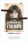 Something Fierce : Memoirs of a Revolutionary Daughter - eBook