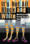 It's Not All Black and White : Multiracial Youth Speak Out - Book