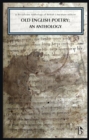 Old English Poetry : An Anthology - Book