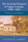 The Scottish Pioneers of Upper Canada, 1784-1855 : Glengarry and Beyond - eBook