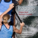 Paddles Up! : Dragon Boat Racing in Canada - Book