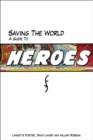 Saving The World : A Guide to Heroes - eBook