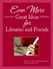 Even More Great Ideas for Libraries and Friends - Book
