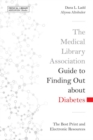 The Medical Library Association Guide to Finding Out About Diabetes : The Best Print and Electronic Resources - Book