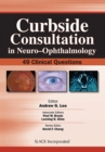 Curbside Consultation in Neuro-ophthalmology : 49 Clinical Questions - Book