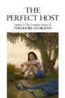 The Perfect Host : Volume V: The Complete Stories of Theodore Sturgeon - Book