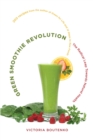 Green Smoothie Revolution : The Radical Leap Towards Natural Health - Book