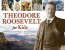 Theodore Roosevelt for Kids : His Life and Times, 21 Activities - Book