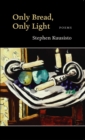 Only Bread, Only Light : Poems - Book