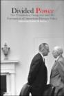 Divided Power : The Presidency, Congress, and the Formation of American Foreign Policy - Book