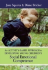 An Activity-based Approach to Developing Young Children's Social Emotional Competence - Book