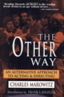 The Other Way : Alternative Approach to Acting and Directing - Book