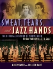 Sweat, Tears and Jazz Hands : The Official History of Show Choir from Vaudeville to Glee - Book