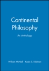 Continental Philosophy : An Anthology - Book