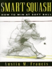 Smart Squash : How to Win at Soft Ball - Book