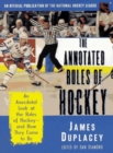 The Annotated Rules of Hockey : An Official Publication of the National Hockey League - Book