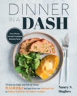 Dinner in a DASH : 75 Fast-to-Table and Full-of-Flavor DASH Diet Recipes from the Instant Pot or Other Electric Pressure Cooker - eBook