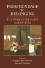 From Bondage to Belonging : The Worcester Slave Narratives - Book