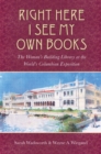 Right Here I See My Own Books : The Woman's Building Library at the World's Columbian Exposition - Book